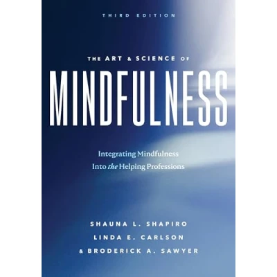 Abbildung von the Art and Science of Mindfulness: Integrating Mindfulness into Helping Professions