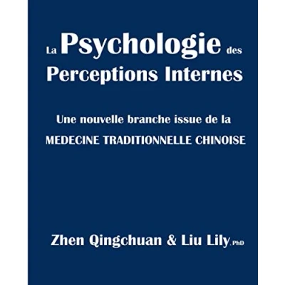 Abbildung von la Psychologie des Perceptions Internes: Une nouvelle branche issue de MEDECINE TRADITIONNELLE CHINOISE