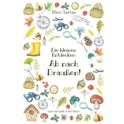 Abbildung von Die kleinen Entdecker: Ab nach Draußen!: Spiel und Spaß in der Natur