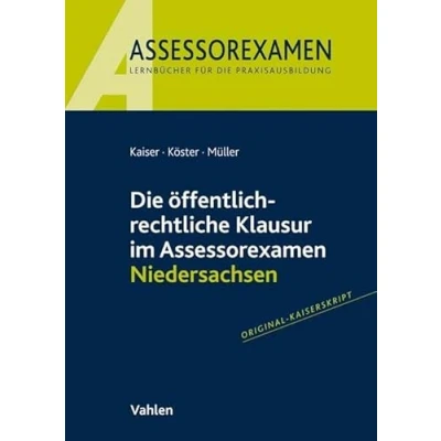 Abbildung von Die öffentlich rechtliche Klausur im Assessorexamen Niedersachsen: Original Kaiserskript