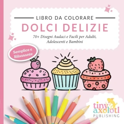 Abbildung von Colora via lo Stress: Dolci Delizie da Colorare per Adulti Album regalo Lei Idee Libri Regali Originali,