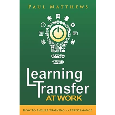Abbildung von Learning Transfer at Work: How to Ensure Training &gt;&gt; Performance