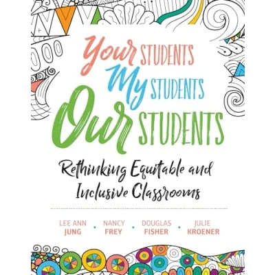 Abbildung von Your Students, My Our Students: Rethinking Equitable and Inclusive Classrooms