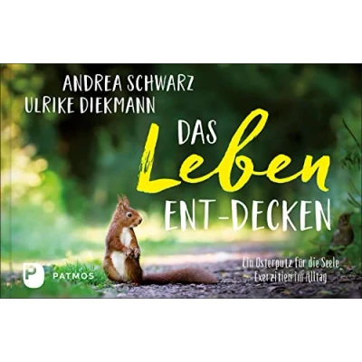 Abbildung von Das Leben ent decken: Ein Osterputz für die Seele. Exerzitien im Alltag