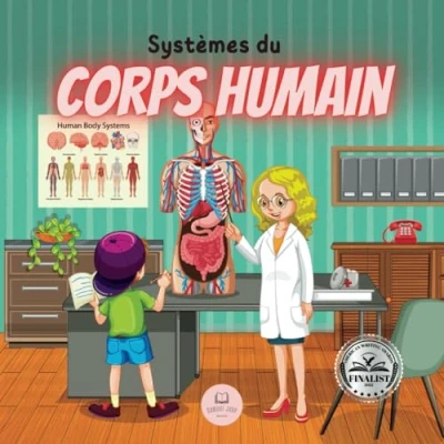 Abbildung von Les Systèmes du Corps Humain Expliquée aux Enfants: Découvrez comment ils fonctionnent, sont constitués, en quoi consistent... et bien ... ! (Livres éducatifs pour enfants, Band 4)