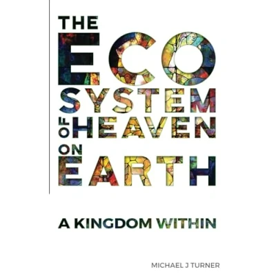 Abbildung von The Ecosystem of Heaven on Earth: A Kingdom Within