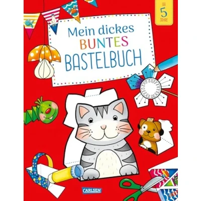 Abbildung von Mein dickes buntes Bastelbuch: Schneiden, kleben und basteln ab 5 Jahren