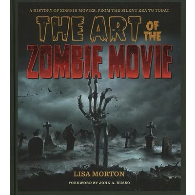 Abbildung von the Art of Zombie Movie: A History Movies, from Silent Era to Today