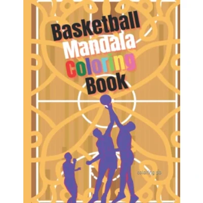 Abbildung von Basketball Mandala Coloring Book: Hoops to Balls, Players Book with Fun and Relaxing Mandalas for Adults Teens