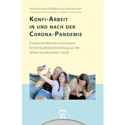 Abbildung von Konfi Arbeit in und nach der Corona Pandemie: Empirische Befunde Impulse für die Qualitätsentwicklung aus dritten bundesweiten Studie (Konfirmandenarbeit erforschen gestalten, Band 13)