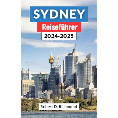 Abbildung von Sydney Reiseführer 20242025: Eine umfassende Reise durch Australiens Kronjuwel, wo urbane Pracht auf Küstenruhe trifft