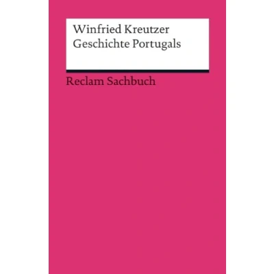 Abbildung von Geschichte Portugals: Kreutzer, Winfried eine Reise durch die Epochen: Überblick, Analyse und Erläuterungen (Reclams Universal Bibliothek)