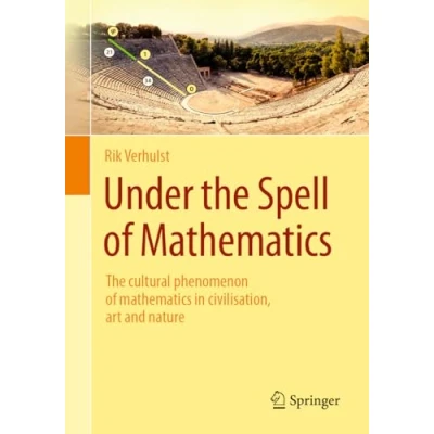 Abbildung von Under The Spell of Mathematics: cultural phenomenon mathematics in civilisation, art and nature.