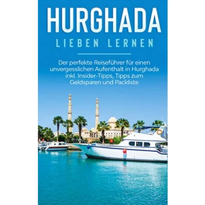 Abbildung von Hurghada lieben lernen: Der perfekte Reiseführer für einen unvergesslichen Aufenthalt in inkl. Insider Tipps, Tipps zum Geldsparen und Packliste