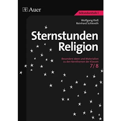 Abbildung von Sternstunden Religion, Klasse 7/8: Besondere Ideen und Materialien zu den Kernthemen der Klassen 7/8 (Sternstunden Sekundarstufe)