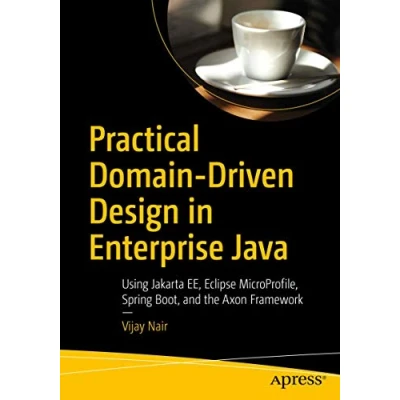 Abbildung von Practical Domain Driven Design in Enterprise Java: Using Jakarta EE, Eclipse MicroProfile, Spring Boot, and the Axon Framework