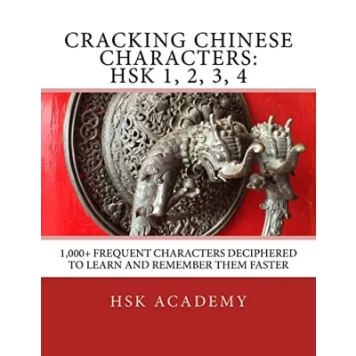 Abbildung von Cracking Chinese Characters: HSK 1, 2, 3, 4: 1,000+ frequent characters deciphered to learn and remember them faster