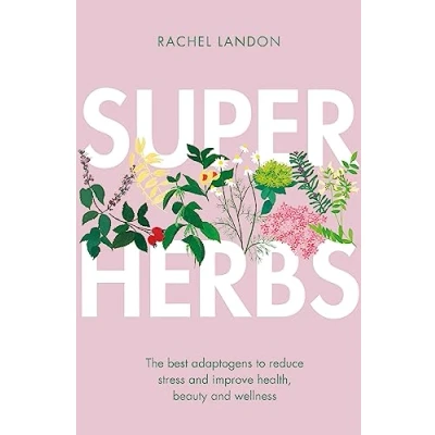 Abbildung von Superherbs: The best adaptogens to reduce stress and improve health, beauty wellness