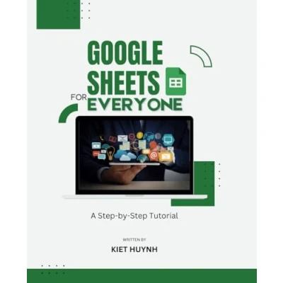 Abbildung von Google Sheets for Everyone: A Step by Tutorial (Google Apps Beginner&#039;s Guide)