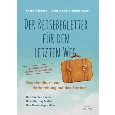 Abbildung von Der Reisebegleiter für den letzten Weg: das Handbuch zur Vorbereitung auf Sterben Aktualisierte und erweiterte Neuausgabe