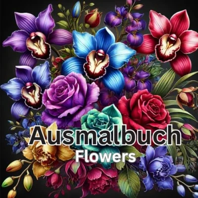 Abbildung von Flowers Ausmalbuch: Das perfekte Geschenk Für Mädchen, Jungen, Teenager und Erwachsene. 40 schöne Motive. Stressabbau, Entspannung Kreativität