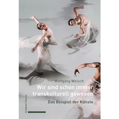 Abbildung von Wir sind schon immer transkulturell gewesen: Das Beispiel der Künste