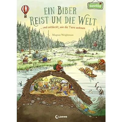 Abbildung von Ein Biber reist um die Welt ... und entdeckt, wie Tiere wohnen: Bilderbuch ab 3 Jahre (Naturkind garantiert gut!)