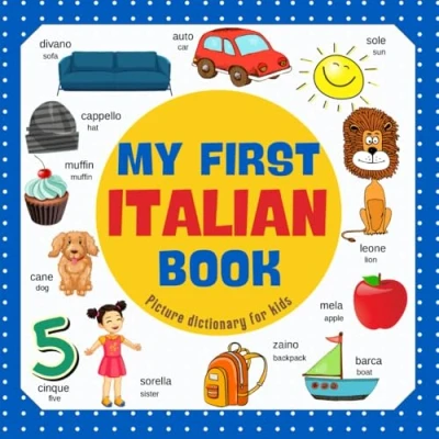 Abbildung von My first Italian Book. Learn Italian, picture dictionary for kids.: Over 300 Words Creative &amp; Visual Learners. English bilingual ... and toddlers. Dizionario italiano inglese