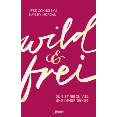 Abbildung von wild und frei: Du bist nie zu viel immer genug