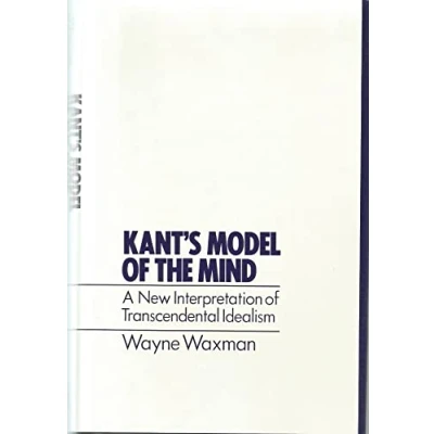 Abbildung von Kant&#039;s Model of the Mind: A New Interpretation Transcendental Idealism
