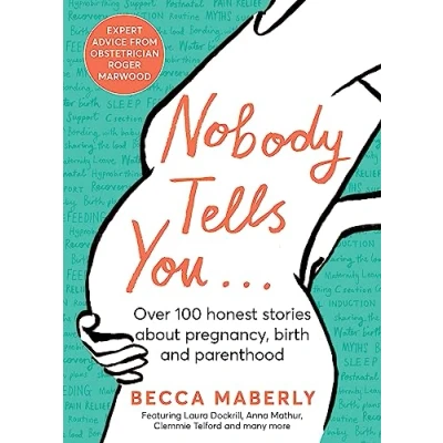 Abbildung von Nobody Tells You: Over 100 Honest Stories About Pregnancy, Birth and Parenthood