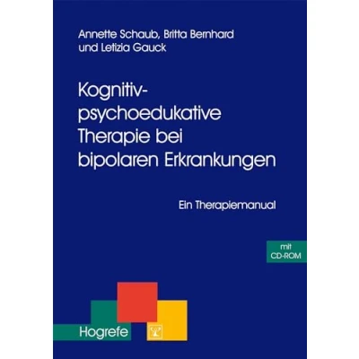 Abbildung von Kognitiv psychoedukative Therapie bei bipolaren Erkrankungen: Ein Therapiemanual (Therapeutische Praxis)