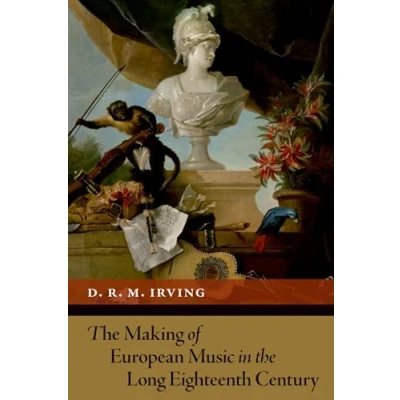 Abbildung von the Making of European Music in Long Eighteenth Century (New Cultural History Music)