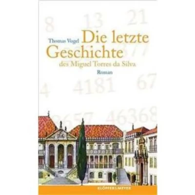 Abbildung von Die letzte Geschichte des Miguel de Torres da Silva von Thomas Vogel