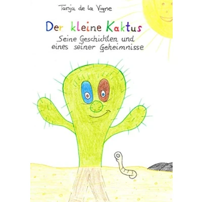 Abbildung von Der kleine Kaktus: Kaktus Seine Geschichten und eines seiner Geheimnisse