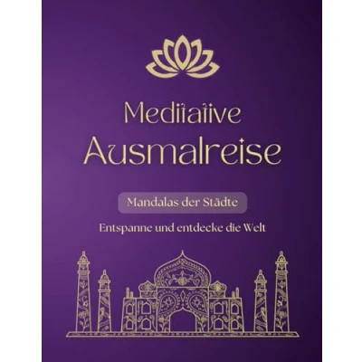 Abbildung von Mandalas der Städte Meditative Ausmalreise: Ein kreatives Mandala Anti Stress Ausmalbuch für Erwachsene mit berühmten Stadtmotiven zur Entspannung ... Welten Achtsamkeit in Farben)