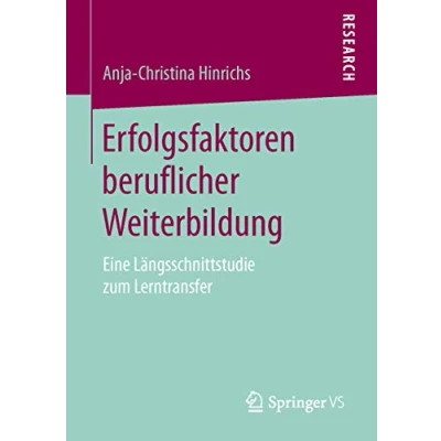 Abbildung von Erfolgsfaktoren beruflicher Weiterbildung: Eine Längsschnittstudie zum Lerntransfer