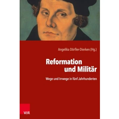 Abbildung von Reformation und Militär: Wege Irrwege in fünf Jahrhunderten