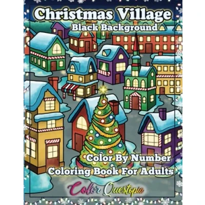 Abbildung von Christmas Village Color By Number Coloring Book For Adults BLACK BACKGROUND: Holiday Season Numbered Designs Relaxation and Joy (Color Adults)