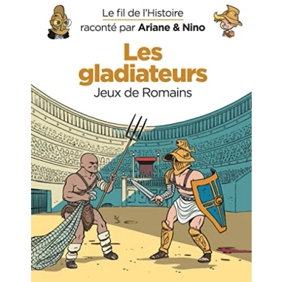 Abbildung von Le fil de l&#039;Histoire raconté par Ariane &amp; Nino Tome 10 Les gladiateurs: Jeux Romains