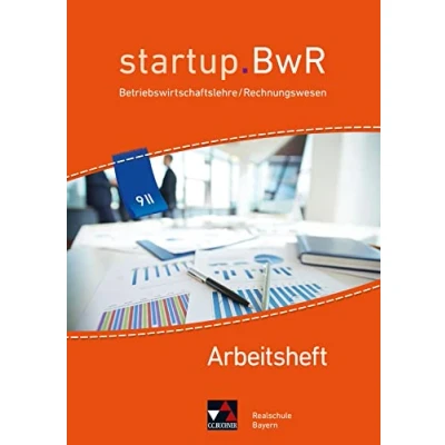 Abbildung von startup.BwR Realschule Bayern / AH 9 II: Betriebswirtschaftslehre Rechnungswesen (startup.BwR Bayern: Rechnungswesen)