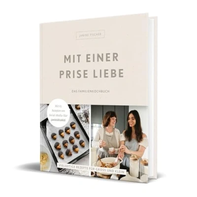 Abbildung von Mit einer Prise Liebe das Familienkochbuch: Vielseitige Rezepte für Groß und Klein von Janine Fischer