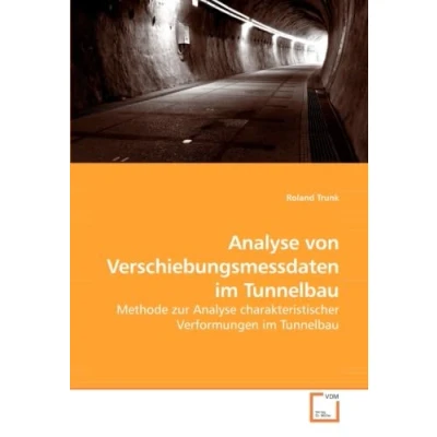 Abbildung von Analyse von Verschiebungsmessdaten im Tunnelbau: Methode zur charakteristischer Verformungen Tunnelbau