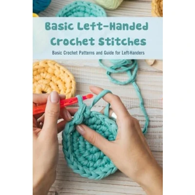 Abbildung von Basic Left Handed Crochet Stitches: Patterns and Guide for Handers: How to Stitches