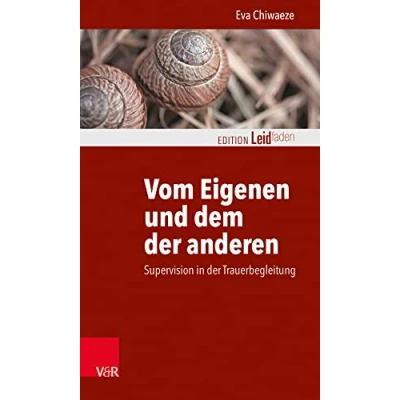 Abbildung von Vom Eigenen und dem der anderen: Supervision in Trauerbegleitung (Edition Leidfaden) Leidfaden Begleiten bei Krisen, Leid, Trauer)