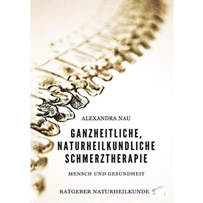 Abbildung von Ganzheitliche, naturheilkundliche Schmerztherapie: Mensch und Gesundheit, Ratgeber Naturheilkunde