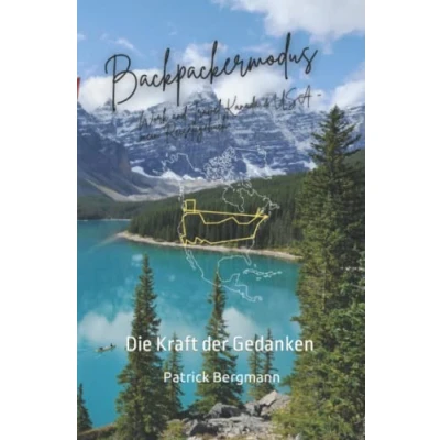 Abbildung von Backpackermodus Work and Travel Kanada &amp; USA mein Reisetagebuch: Die Kraft der Gedanken