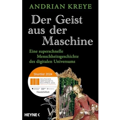 Abbildung von der Geist aus Maschine: Eine superschnelle Menschheitsgeschichte des digitalen Universums. Nominiert für den Deutschen Wirtschaftsbuchpreis 2024
