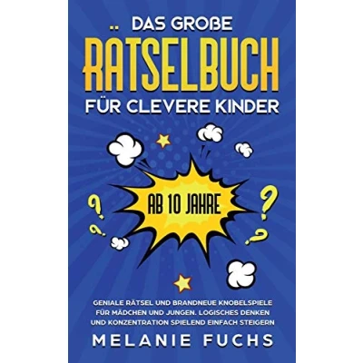 Abbildung von Das große Rätselbuch für clevere Kinder (ab 10 Jahre): Geniale Rätsel und brandneue Knobelspiele Mädchen Jungen. Logisches Denken Konzentration spielend einfach steigern