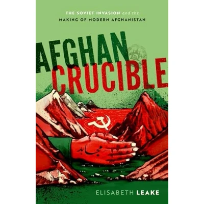 Abbildung von Afghan Crucible: the Soviet Invasion and Making of Modern Afghanistan